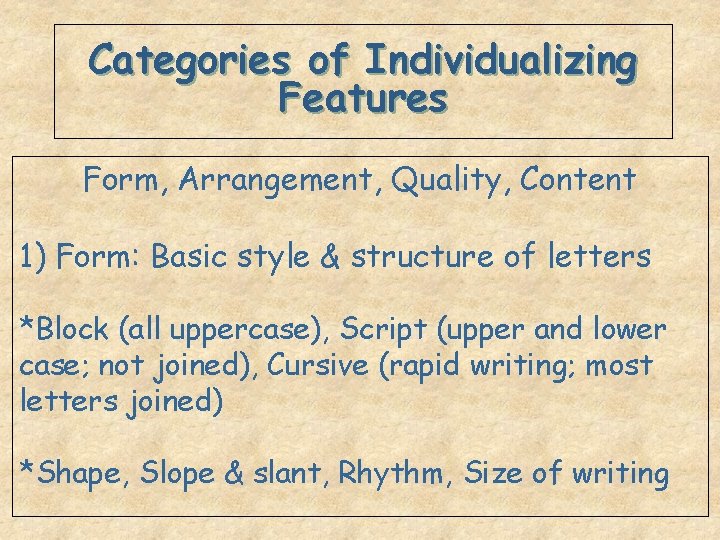 Categories of Individualizing Features Form, Arrangement, Quality, Content 1) Form: Basic style & structure