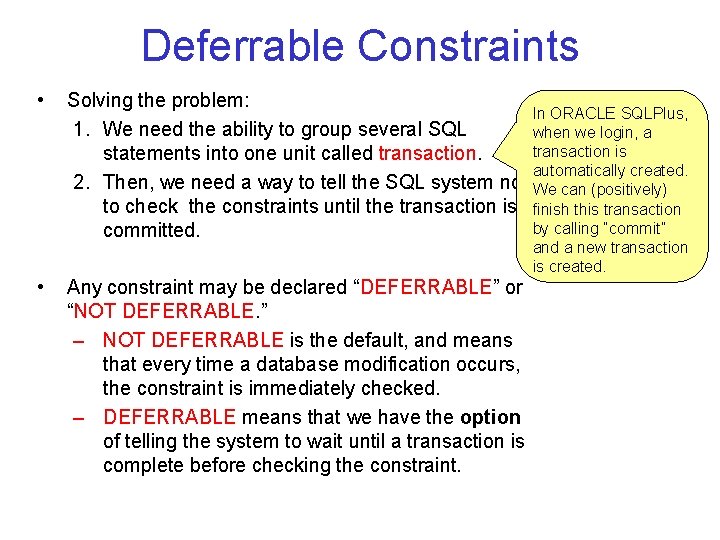 Deferrable Constraints • Solving the problem: In ORACLE SQLPlus, 1. We need the ability