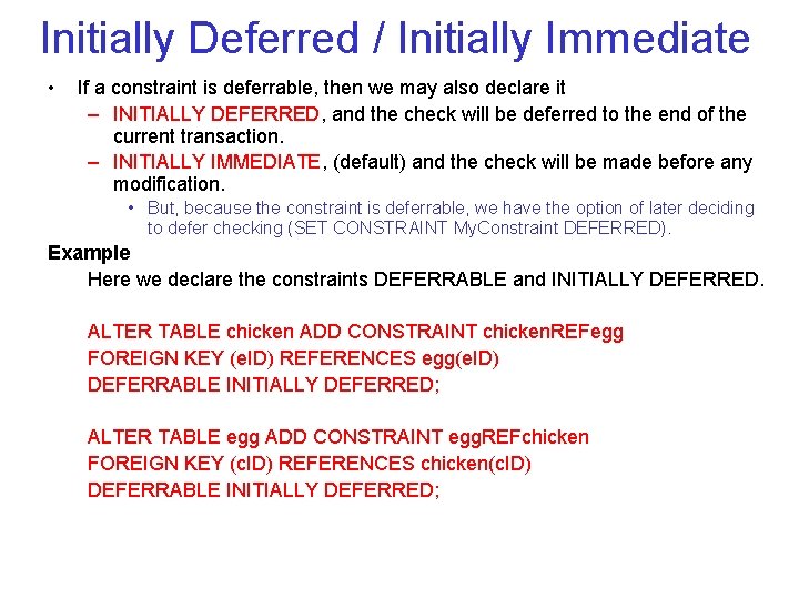 Initially Deferred / Initially Immediate • If a constraint is deferrable, then we may