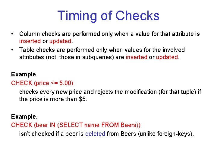 Timing of Checks • Column checks are performed only when a value for that