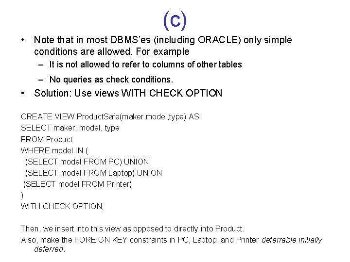 (c) • Note that in most DBMS’es (including ORACLE) only simple conditions are allowed.