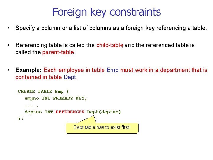 Foreign key constraints • Specify a column or a list of columns as a