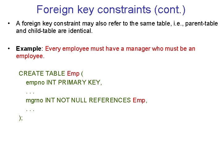 Foreign key constraints (cont. ) • A foreign key constraint may also refer to