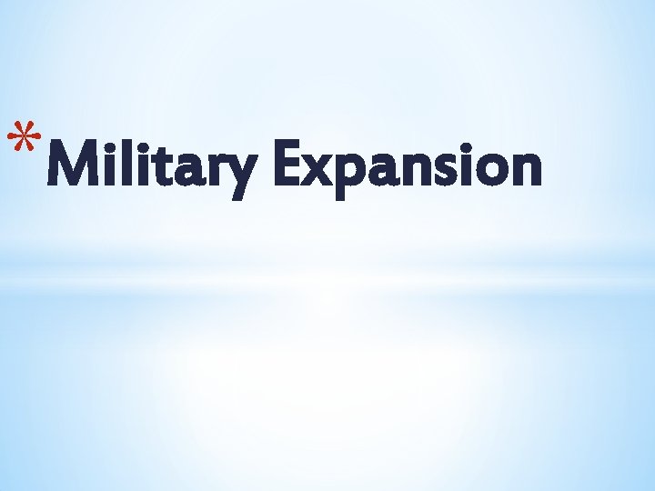 *Military Expansion 
