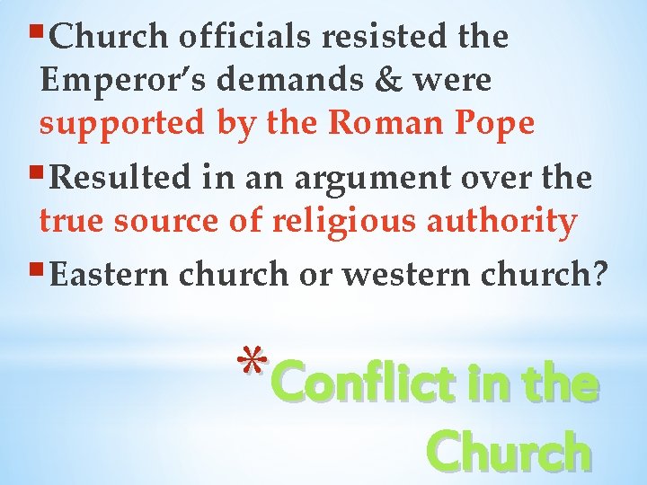 §Church officials resisted the Emperor’s demands & were supported by the Roman Pope §Resulted