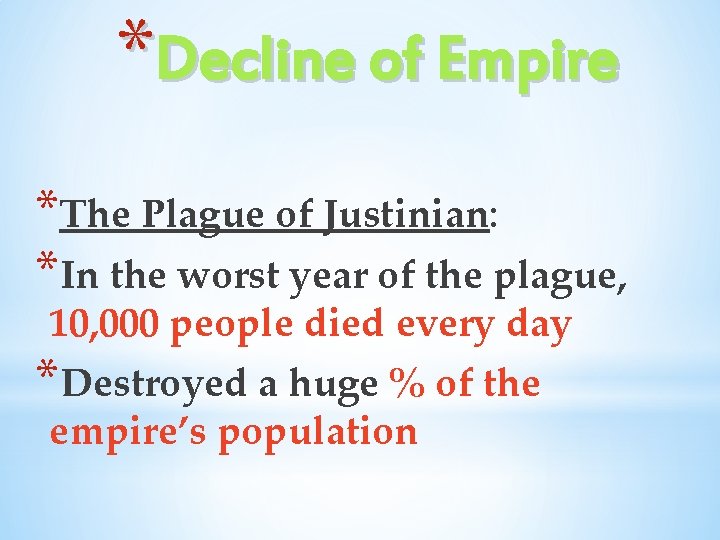 *Decline of Empire *The Plague of Justinian: *In the worst year of the plague,