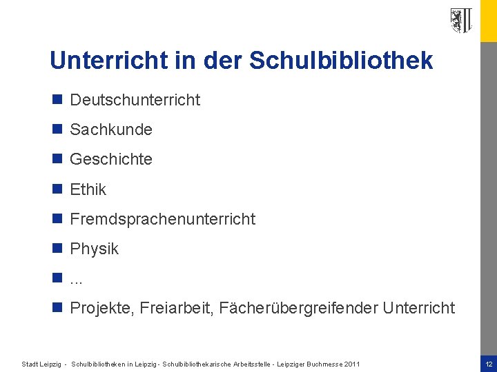 Unterricht in der Schulbibliothek n Deutschunterricht n Sachkunde n Geschichte n Ethik n Fremdsprachenunterricht