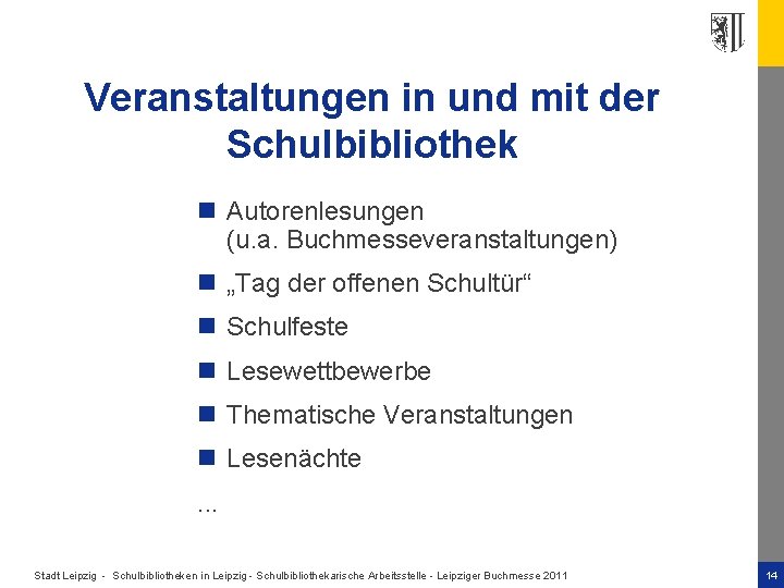 Veranstaltungen in und mit der Schulbibliothek n Autorenlesungen (u. a. Buchmesseveranstaltungen) n „Tag der