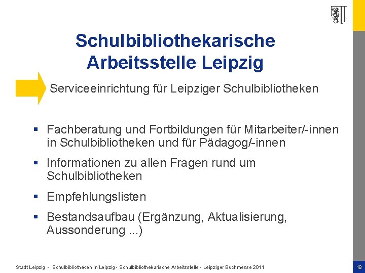 Schulbibliothekarische Arbeitsstelle Leipzig Serviceeinrichtung für Leipziger Schulbibliotheken § Fachberatung und Fortbildungen für Mitarbeiter/-innen in