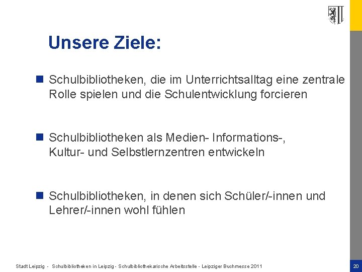 Unsere Ziele: n Schulbibliotheken, die im Unterrichtsalltag eine zentrale Rolle spielen und die Schulentwicklung