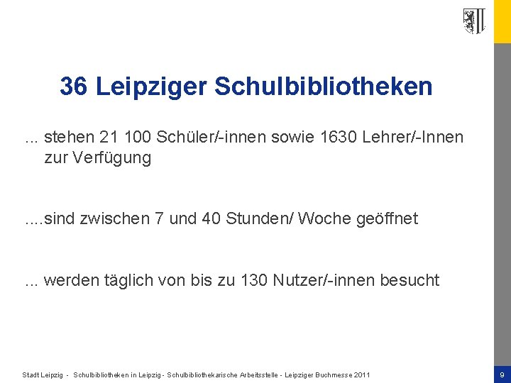 36 Leipziger Schulbibliotheken. . . stehen 21 100 Schüler/-innen sowie 1630 Lehrer/-Innen zur Verfügung.