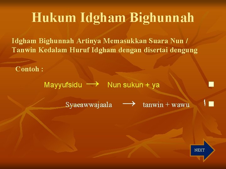 Hukum Idgham Bighunnah Artinya Memasukkan Suara Nun / Tanwin Kedalam Huruf Idgham dengan disertai