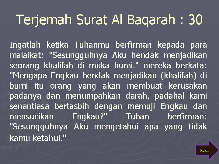 Terjemah Surat Al Baqarah : 30 Ingatlah ketika Tuhanmu berfirman kepada para malaikat: "Sesungguhnya