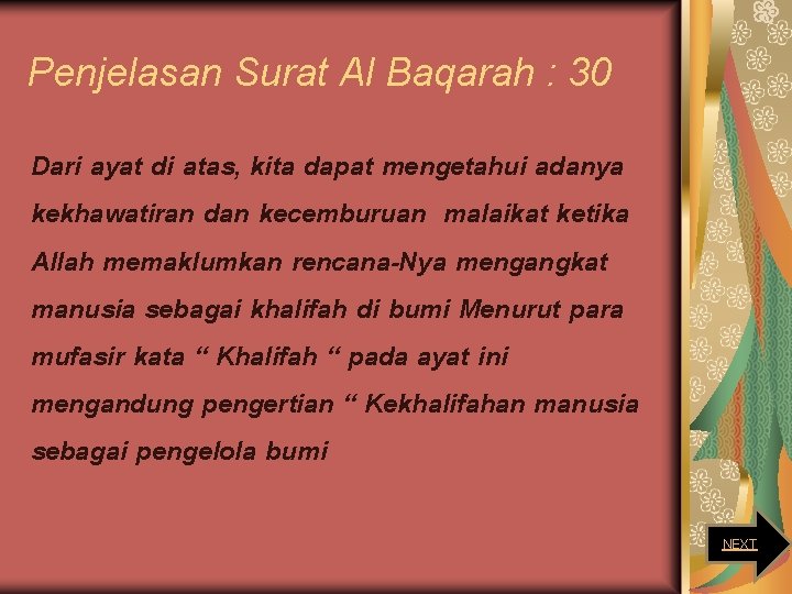 Penjelasan Surat Al Baqarah : 30 Dari ayat di atas, kita dapat mengetahui adanya