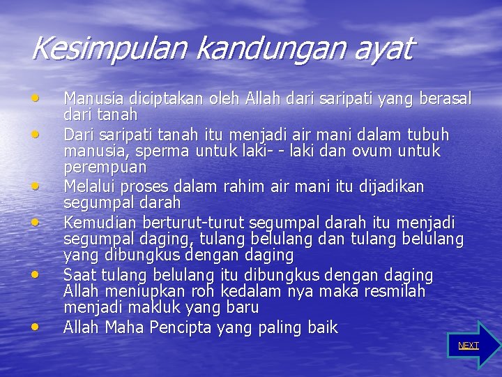 Kesimpulan kandungan ayat • • • Manusia diciptakan oleh Allah dari saripati yang berasal