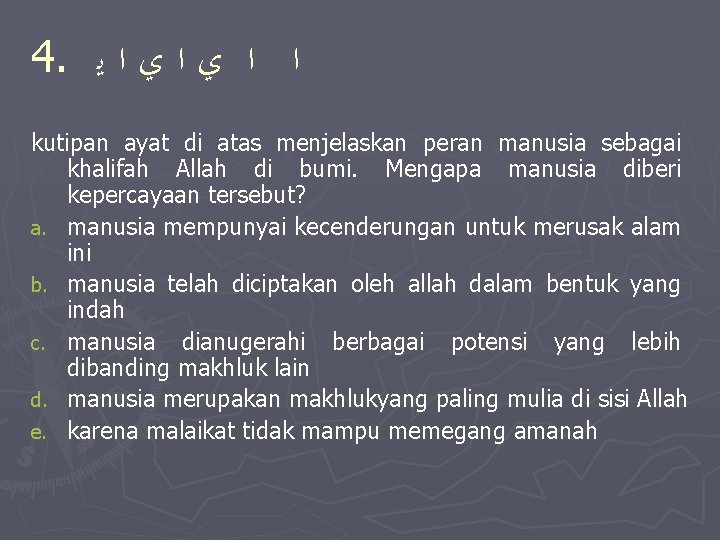 4. ﻳ ﺍ ﻱ ﺍ ﺍ kutipan ayat di atas menjelaskan peran manusia sebagai