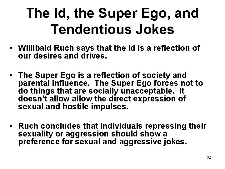 The Id, the Super Ego, and Tendentious Jokes • Willibald Ruch says that the