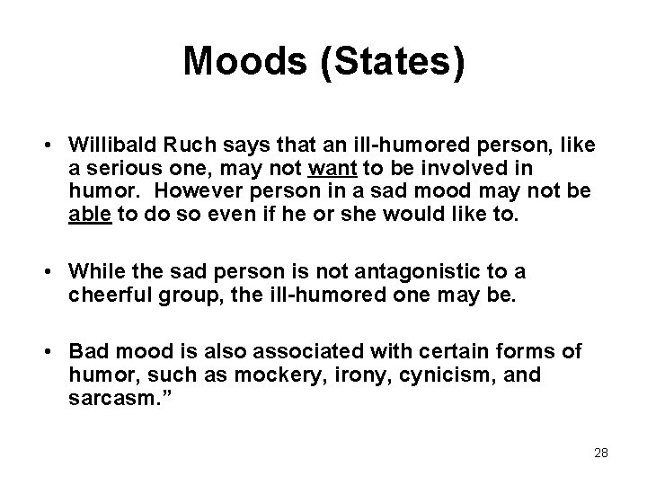 Moods (States) • Willibald Ruch says that an ill-humored person, like a serious one,
