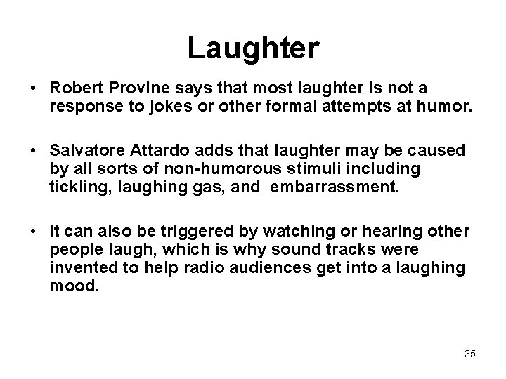 Laughter • Robert Provine says that most laughter is not a response to jokes