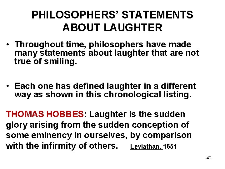 PHILOSOPHERS’ STATEMENTS ABOUT LAUGHTER • Throughout time, philosophers have made many statements about laughter