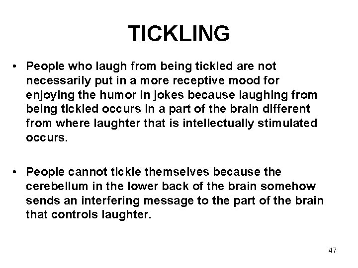 TICKLING • People who laugh from being tickled are not necessarily put in a