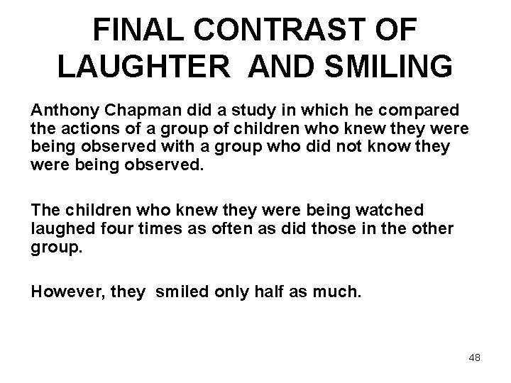 FINAL CONTRAST OF LAUGHTER AND SMILING Anthony Chapman did a study in which he