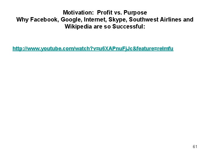 Motivation: Profit vs. Purpose Why Facebook, Google, Internet, Skype, Southwest Airlines and Wikipedia are