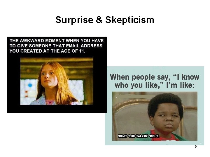 Surprise & Skepticism 8 