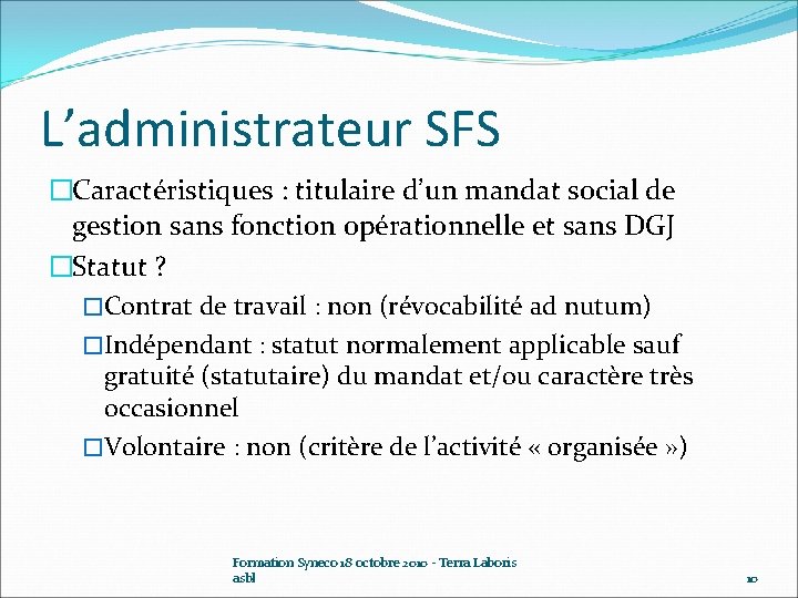 L’administrateur SFS �Caractéristiques : titulaire d’un mandat social de gestion sans fonction opérationnelle et