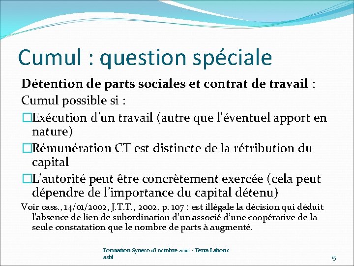 Cumul : question spéciale Détention de parts sociales et contrat de travail : Cumul