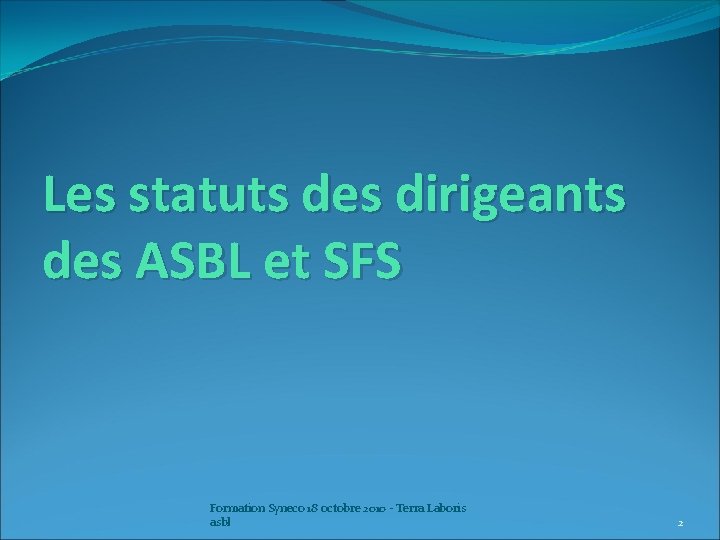 Les statuts des dirigeants des ASBL et SFS Formation Syneco 18 octobre 2010 -