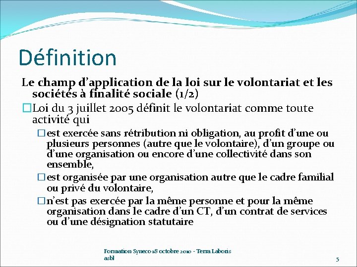 Définition Le champ d’application de la loi sur le volontariat et les sociétés à