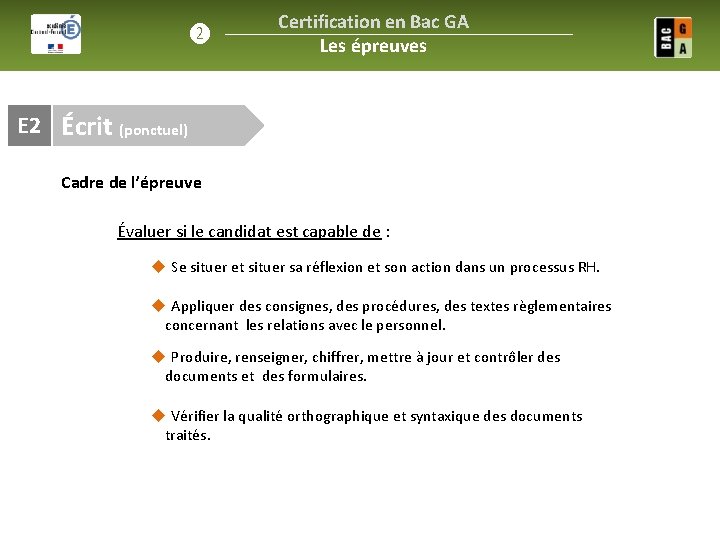 ❷ Certification en Bac GA Les épreuves E 2 Écrit (ponctuel) Cadre de l’épreuve