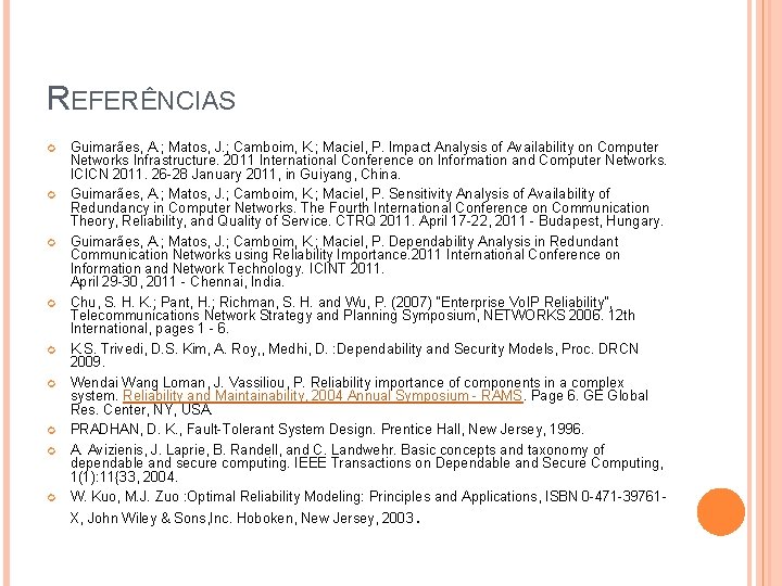 REFERÊNCIAS Guimarães, A. ; Matos, J. ; Camboim, K. ; Maciel, P. Impact Analysis