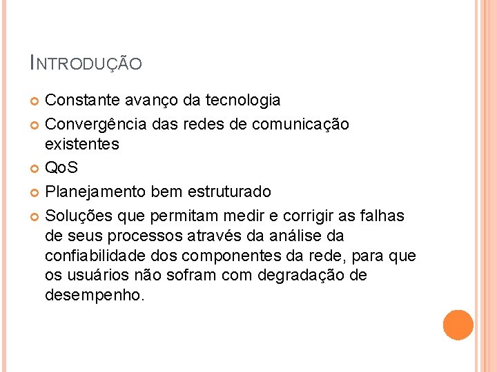 INTRODUÇÃO Constante avanço da tecnologia Convergência das redes de comunicação existentes Qo. S Planejamento