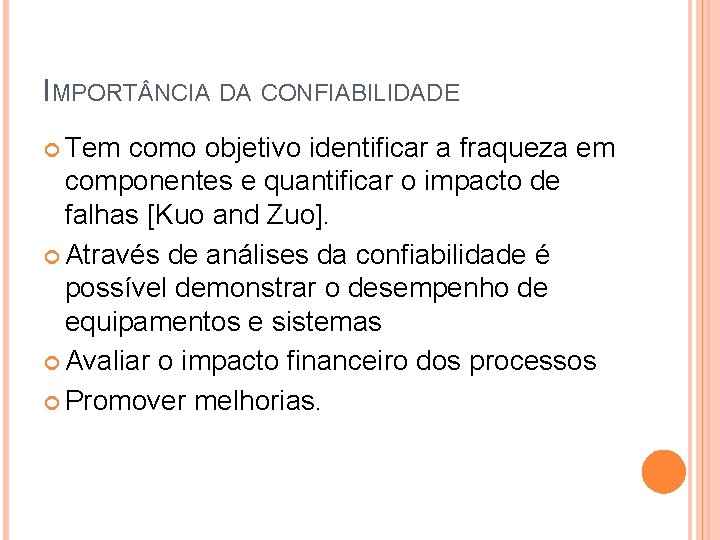 IMPORT NCIA DA CONFIABILIDADE Tem como objetivo identificar a fraqueza em componentes e quantificar