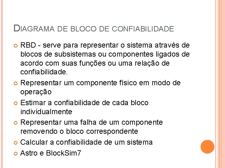 DIAGRAMA DE BLOCO DE CONFIABILIDADE RBD - serve para representar o sistema através de