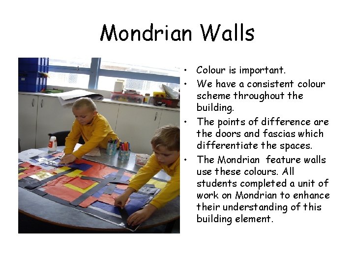 Mondrian Walls » • Colour is important. • We have a consistent colour scheme