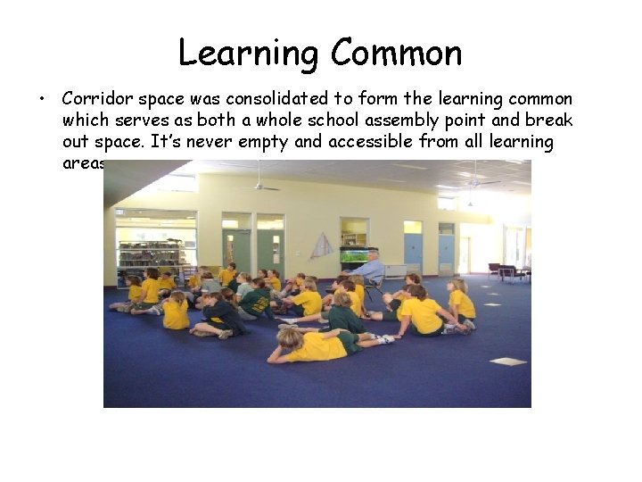 Learning Common • Corridor space was consolidated to form the learning common which serves