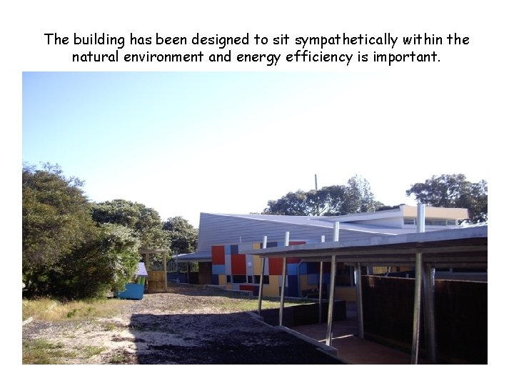 The building has been designed to sit sympathetically within the natural environment and energy