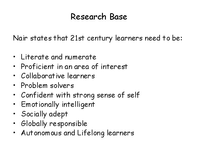 Research Base Nair states that 21 st century learners need to be: • •