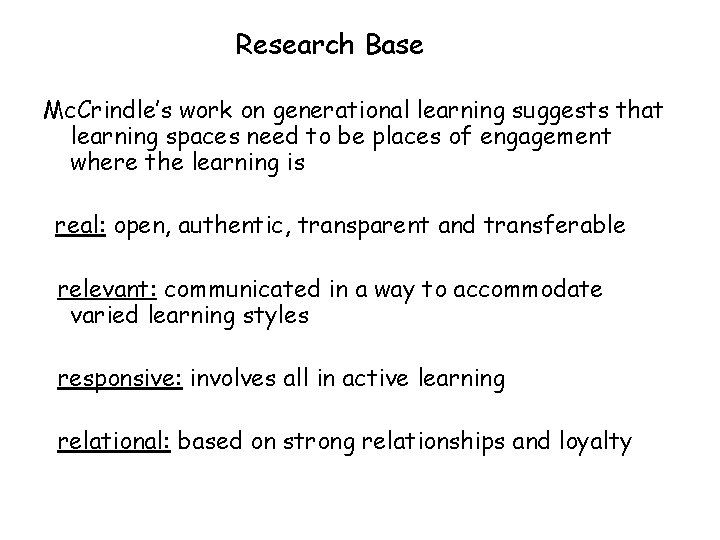 Research Base Mc. Crindle’s work on generational learning suggests that learning spaces need to
