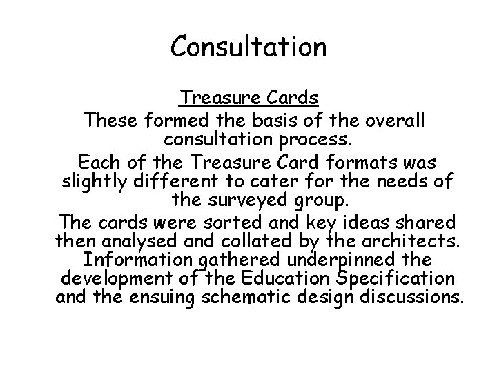 Consultation Treasure Cards These formed the basis of the overall consultation process. Each of