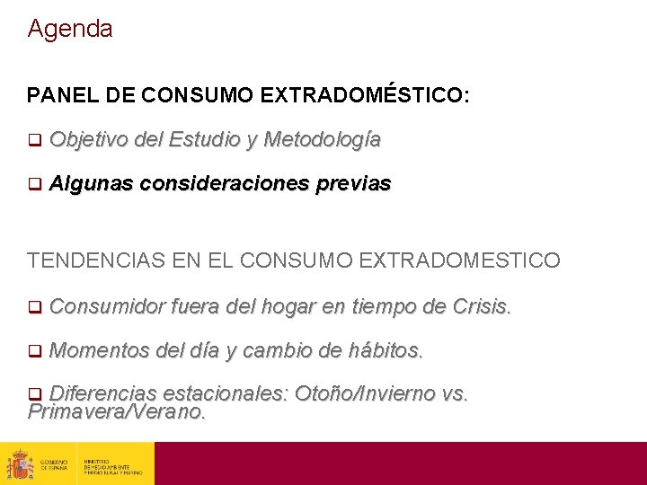 Agenda PANEL DE CONSUMO EXTRADOMÉSTICO: q Objetivo del Estudio y Metodología q Algunas consideraciones