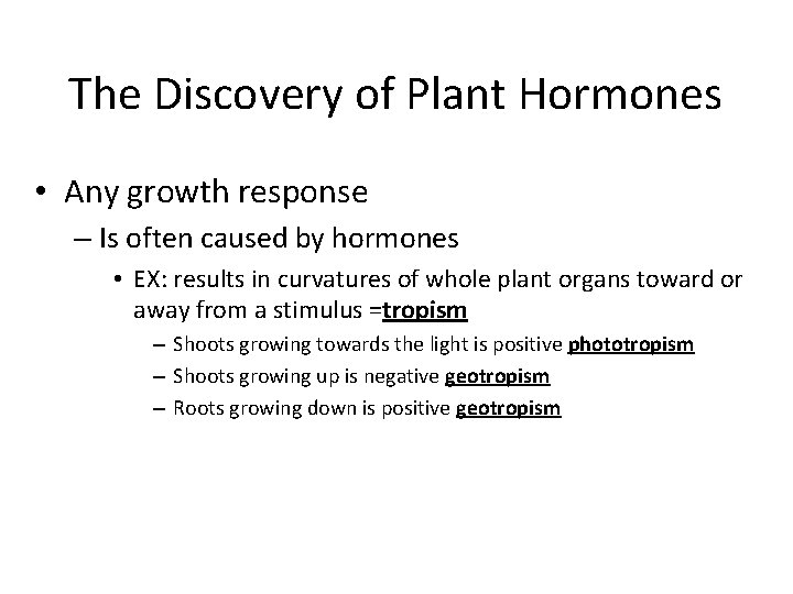 The Discovery of Plant Hormones • Any growth response – Is often caused by The Discovery of Plant Hormones • Any growth response – Is often caused by