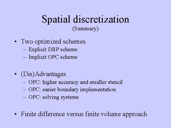 Spatial discretization (Summary) • Two optimized schemes – Explicit DRP scheme – Implicit OPC