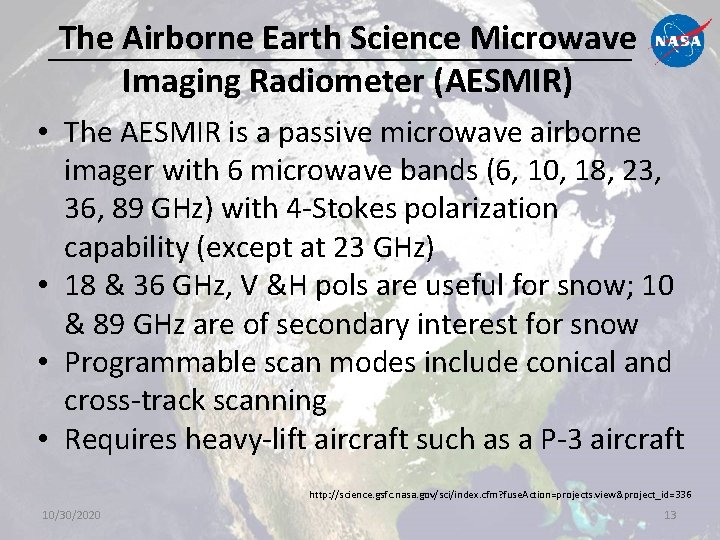 The Airborne Earth Science Microwave Imaging Radiometer (AESMIR) • The AESMIR is a passive