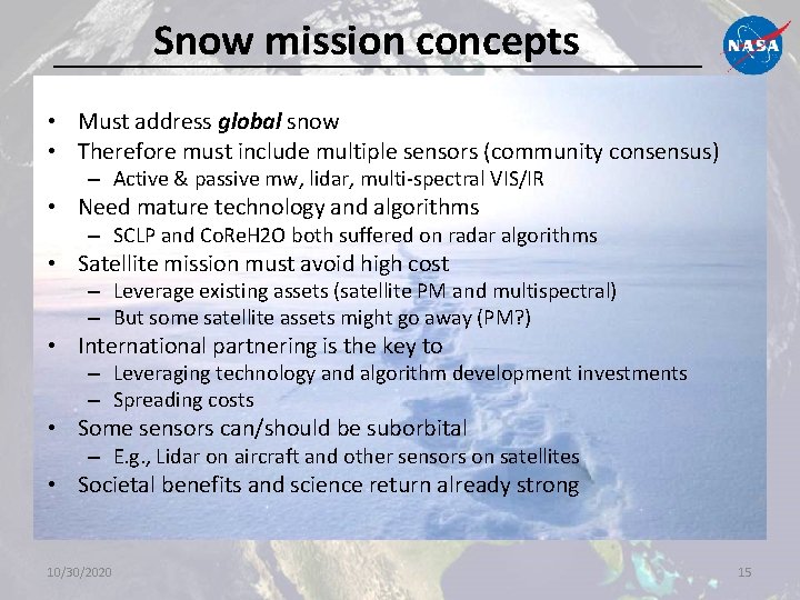 Snow mission concepts • Must address global snow • Therefore must include multiple sensors