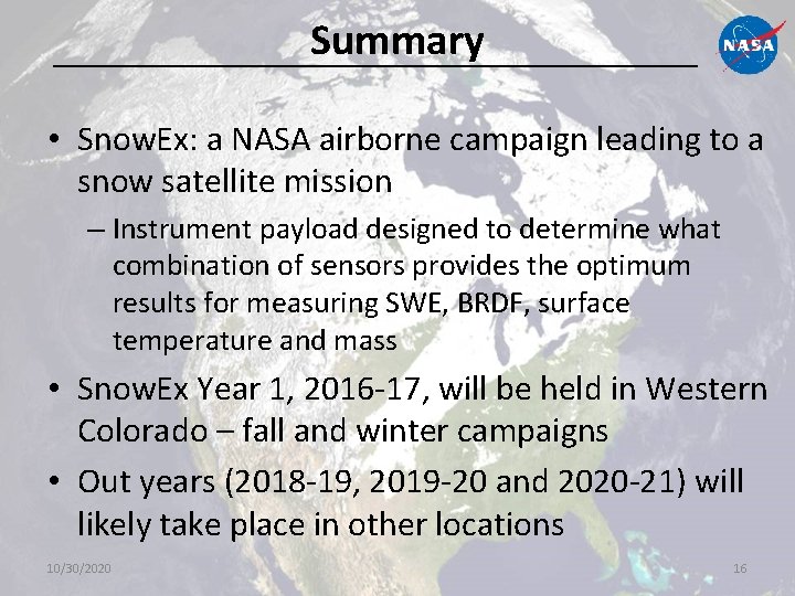 Summary • Snow. Ex: a NASA airborne campaign leading to a snow satellite mission