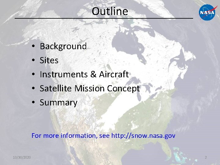 Outline • • • Background Sites Instruments & Aircraft Satellite Mission Concept Summary For